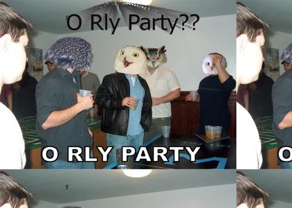 o rly party?
