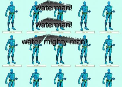 waterman (listen to song and youl get it)