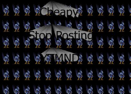 Cheapy, Stop Posting YTMND!!