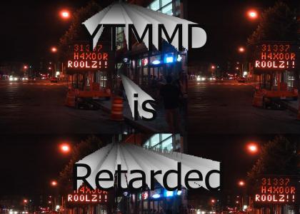 YTMMD is Retarded
