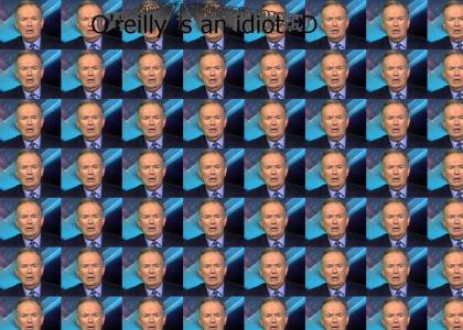 O'reilly is an idiot