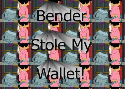 Bender Stole My Wallet!