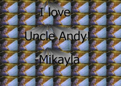 <3 Uncle Andy -Mikayla
