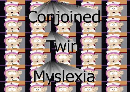 Conjoined Twin Myslexia!