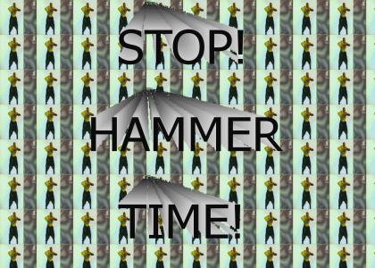 STOP! HAMMER TIME