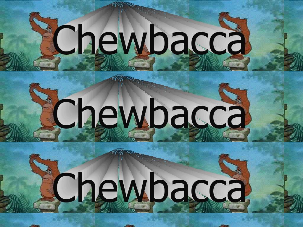 chewbaccachewbaccachewbacca