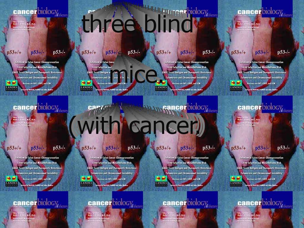 threeblindcancerousmice