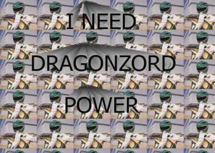 I Need Dragonzord Power!