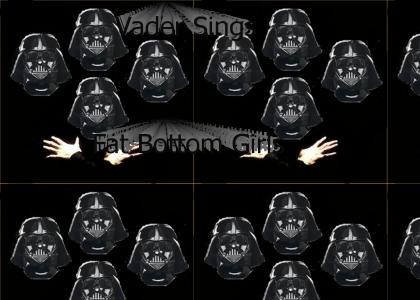 Vader Likes Big Asses : Vader Sings Fat Bottom Girls