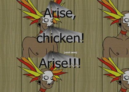 Arise, chicken!