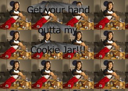 Get yo hand outta my Cookie Jar!!!