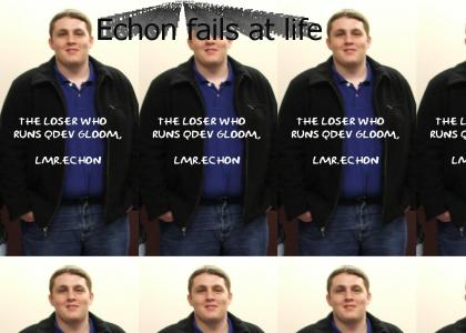 Echon fails at life
