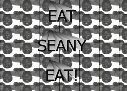 EAT SEANY EAT!!!