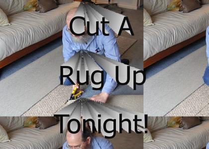 Cut a rug up tonight