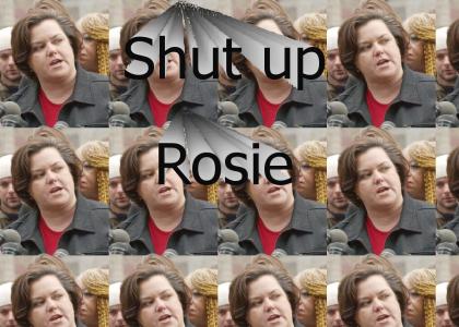 Shut up, Rosie