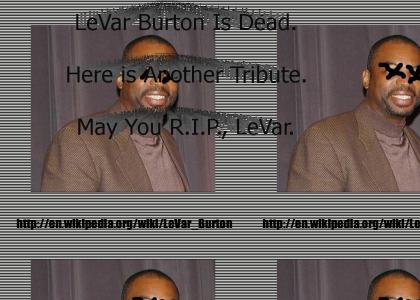 LeVar Burton is Dead