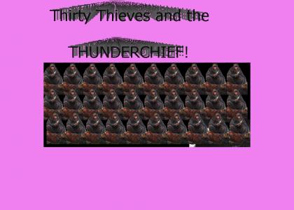 Thirty Thieves and the Thunderchief.