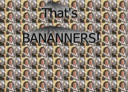 Bananners!