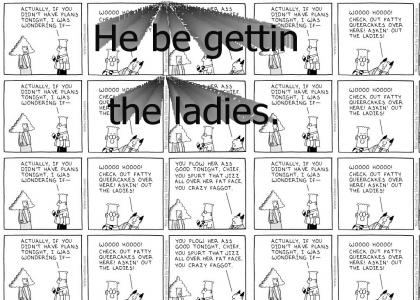 Dilbert is a playa