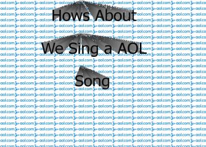 Hows About We Sing a AOL Song