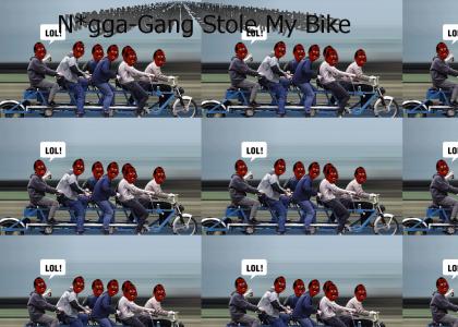 N*gga-Gang Stole My Bike
