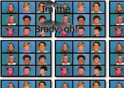 I'm the Brady, oh!