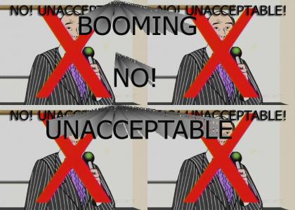 booming no! unacceptable