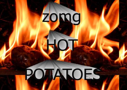 hot potatoes!!