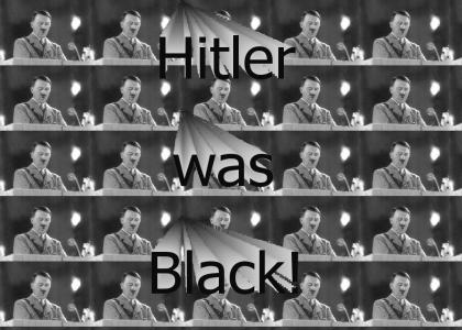 Hitler was BLACK