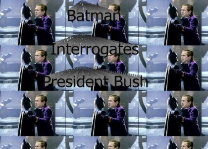 Batman Interrogates President Bush
