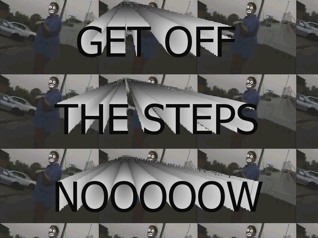 getoffthestepsnow