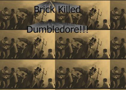 Brick Kills Dumbledore