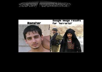 Ronster = Terrorist?