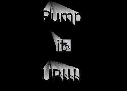 Pump it up
