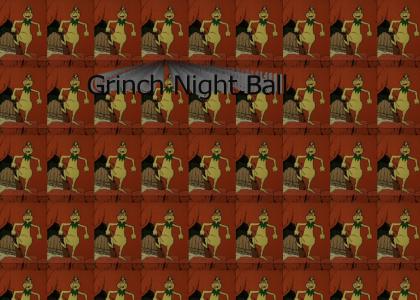 Grinch Night Ball