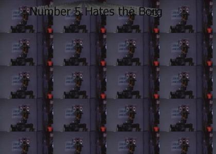 Number 5 hates the Borg