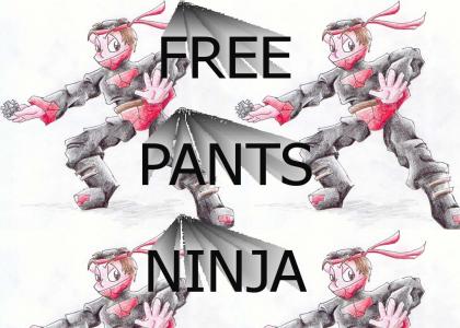 FREE PANTS NINJA~!