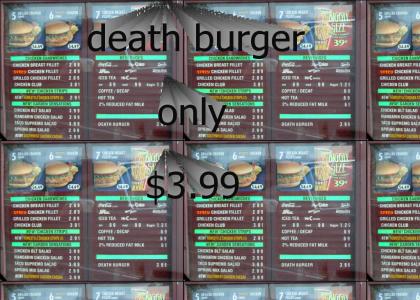 i r want death burger.......