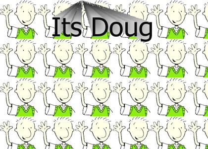 Its Doug!