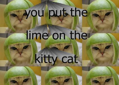 You Put the Lime on the Kitty Cat