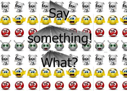 Say something! What?