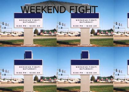 Weekend Fight!