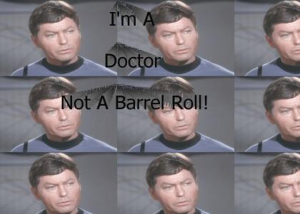 I'm A Doctor Not A Barrel Roll!