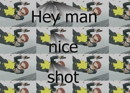 Hey man, nice shot