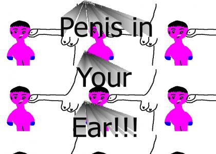 Penis in your Ear