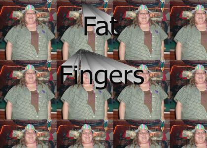 fat fingers