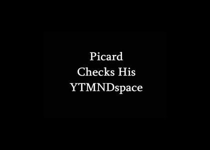 Picard Checks His YTMNDspace (update 3?! Impossible!)