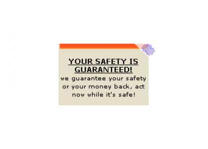 (PTKFGS) YOUR SAFTEY IS GUARANTEED!