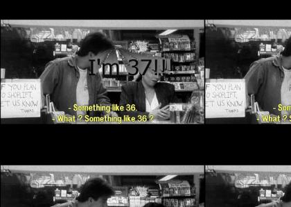 Clerks: I'm 37!