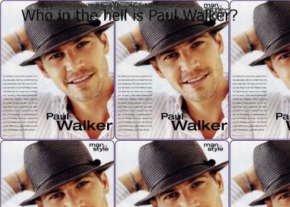 Who is PAUL WALKER? (Pause in sound)